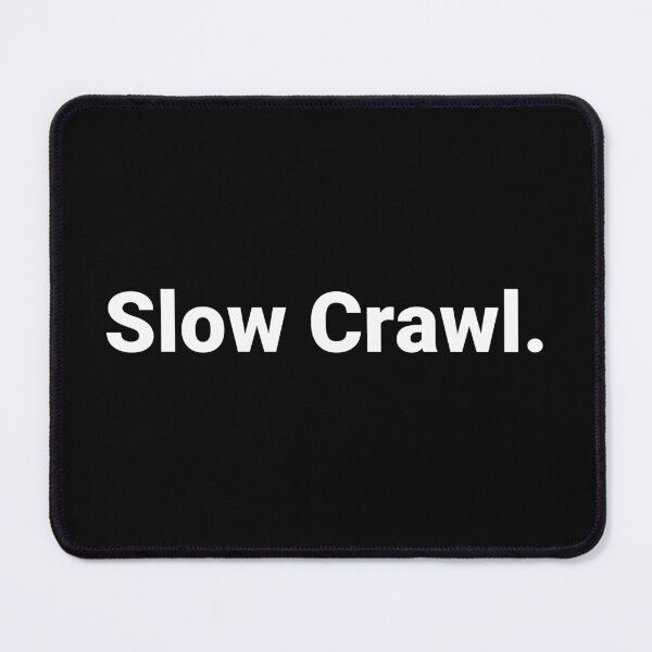 Item preview, Slow Crawl. designed and sold by Text-based T-Shirts and Gifts.