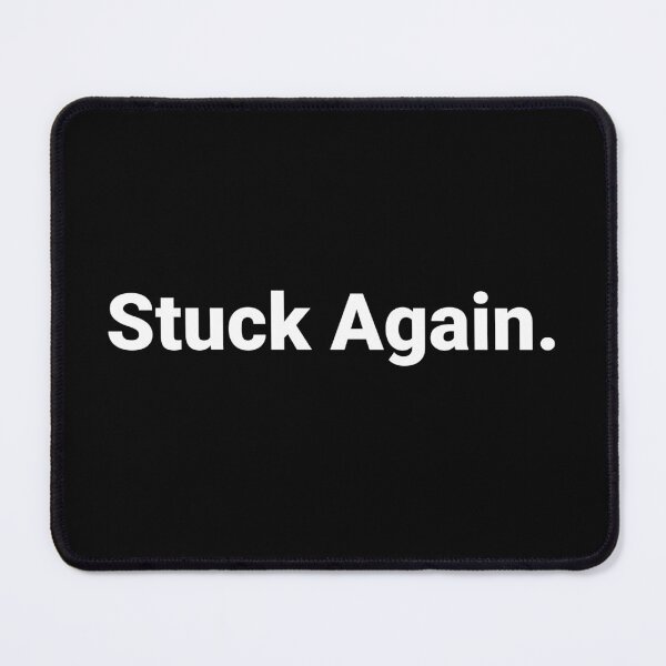 Item preview, Stuck Again. designed and sold by Text-based T-Shirts and Gifts.