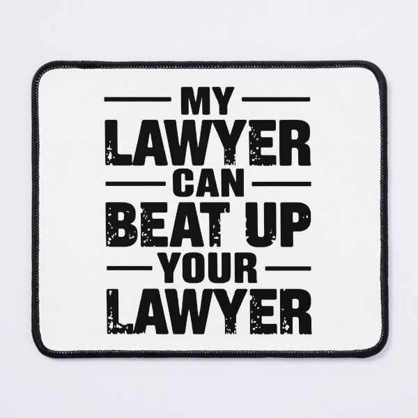 Item preview, My Lawyer Can Beat Up Your Lawyer Legal Professionals Humor designed and sold by TheWizArt.