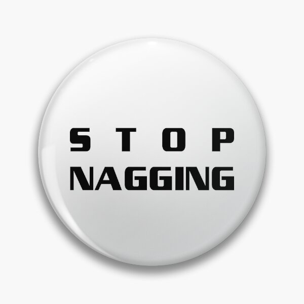 Item preview, Stop Nagging – Bold and Direct Statement, Unique designed and sold by villacreativa.