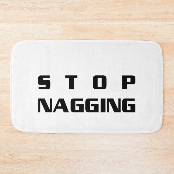 Item preview, Stop Nagging – Bold and Direct Statement, Unique designed and sold by villacreativa.
