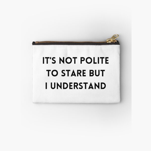 Item preview, It's not polite to stare but I understand  designed and sold by BabyyPiscess99.