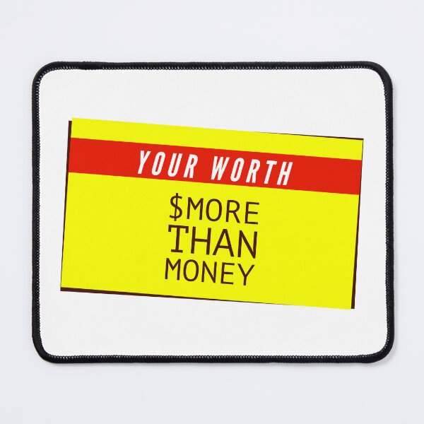 Item preview, Your worth $more than money designed and sold by enlightenedonez.