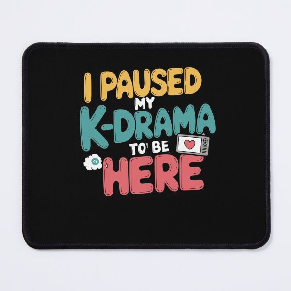 Item preview, I Paused My K-Drama to Be Here designed and sold by Mateusz Majcherek.