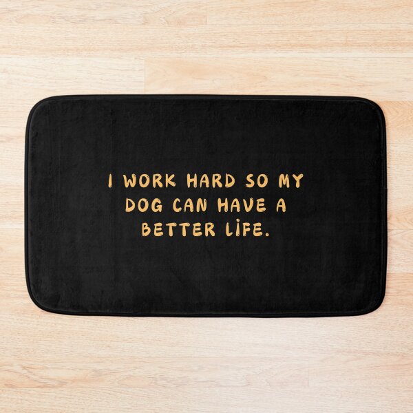 Item preview, I Work Hard So My Dog Can Have a Better Life - Office Humor Work Sarcastic Funny Dog Lover designed and sold by TousheArt.