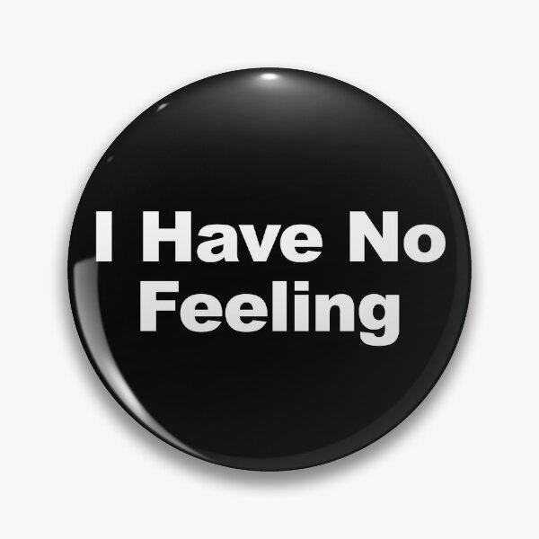 Item preview, I Have No Feeling designed and sold by Mano-World.