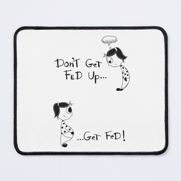 Item preview, Fed Up ! designed and sold by SupeeDesigns.