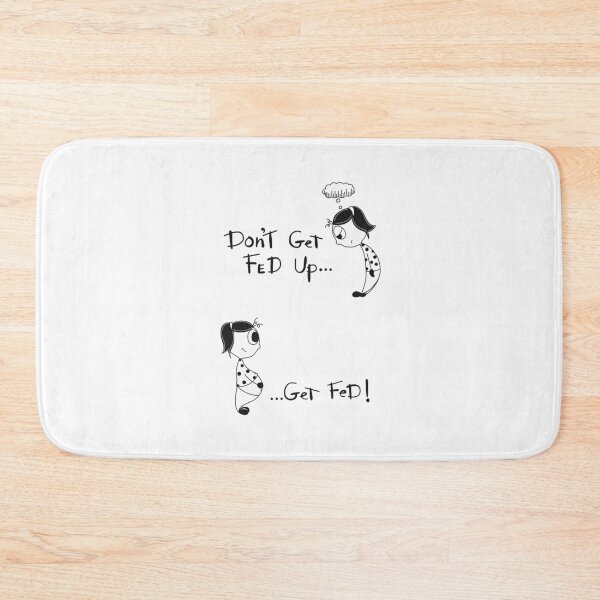 Item preview, Fed Up ! designed and sold by SupeeDesigns.
