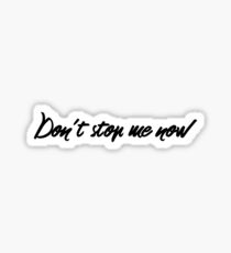 Don't stop me now (black lettering) Sticker