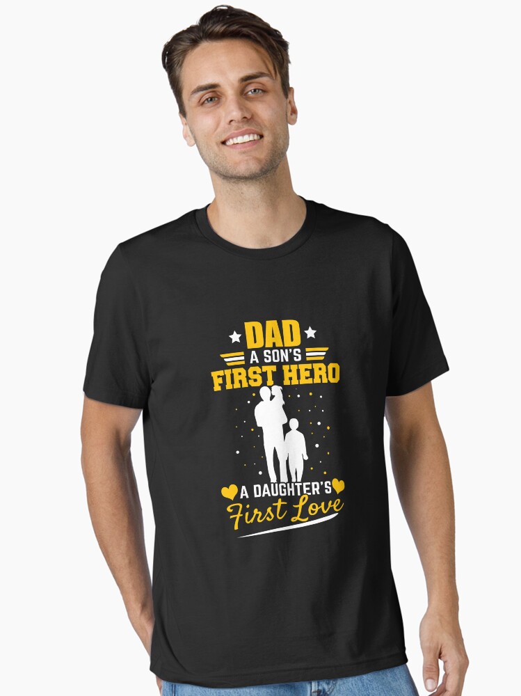 Dad a Sons First Hero a Daughters First Love Shirt/ Dad Gift