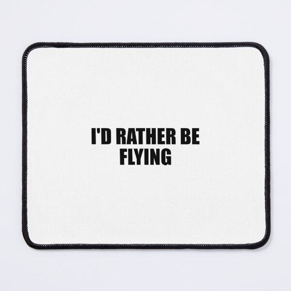 Item preview, I'D RATHER BE FLYING designed and sold by Confused Gizmo.