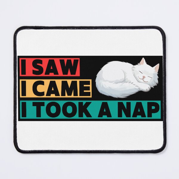 Item preview, I Saw, I Came, I Took a Catnap designed and sold by JLClassics.