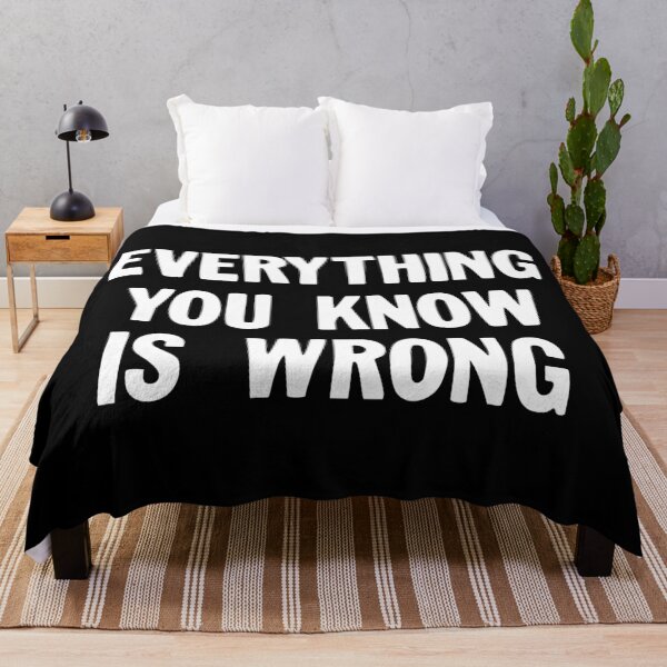 Item preview, Everything You Know Is Wrong designed and sold by Tom Hillmeyer.