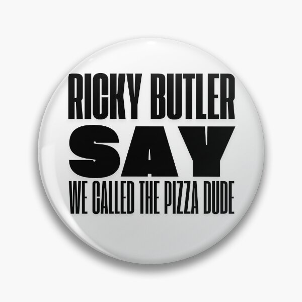 Item preview, RICKY BUTLER SAY WE CALLED THE PIZZA DUDE - the Burbs designed and sold by ShopFanGirl.
