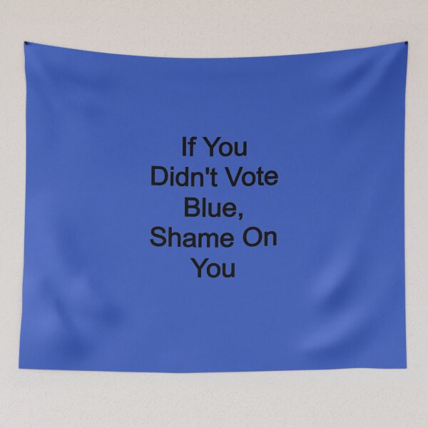Item preview, If you didn't vote blue, shame on you designed and sold by FerrariKing.