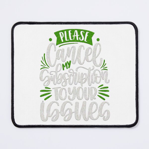 Item preview, Please Cancel My Subscription To Your Issues designed and sold by PRETTYGIRLZTING.