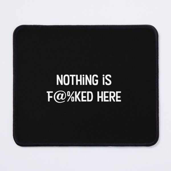 Item preview, Nothing is (expletive) here designed and sold by WhackoDesigns.