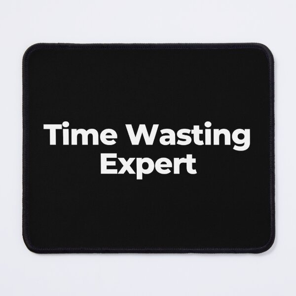 Item preview, Time Wasting Expert designed and sold by MuzamilAhmed.