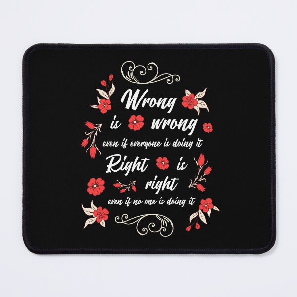Item preview, Wrong is wrong even if everyone is doing it... - wise saying in English designed and sold by Pflugart.