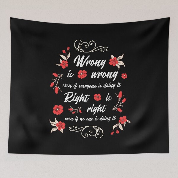 Item preview, Wrong is wrong even if everyone is doing it... - wise saying in English designed and sold by Pflugart.