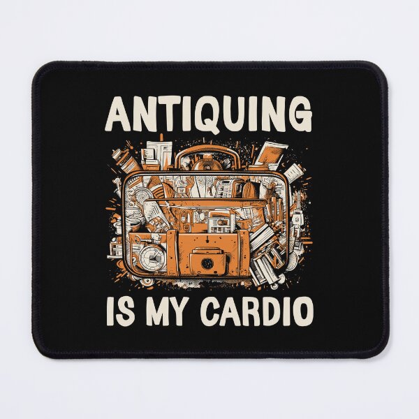 Item preview, Antiquing is My Cardio designed and sold by mybegoniatee.
