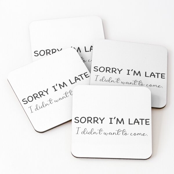 Item preview, Sorry I’m Late, I didn’t want to come designed and sold by amzyydoodles.
