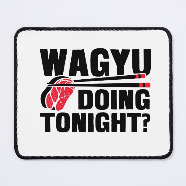 Item preview, wagyu doing tonight, funny wagyu T-shirt designed and sold by Extra Rice Tees.