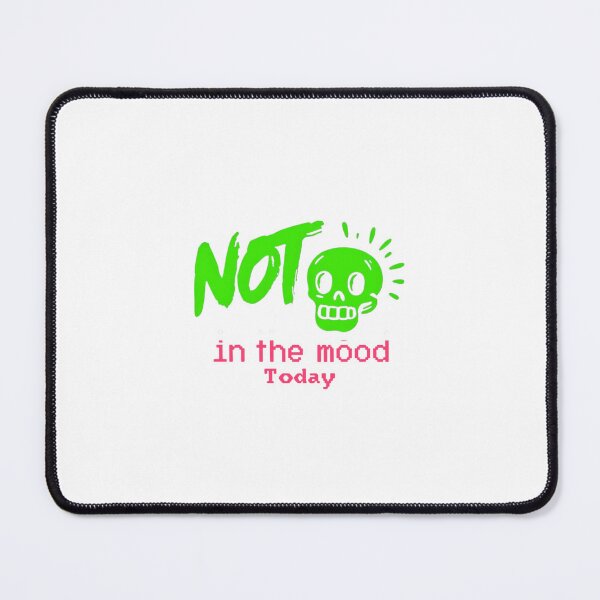 Item preview, Not in the Mood Today - Funny Design for Those in a Grumpy Mood designed and sold by Colorful-Garden.