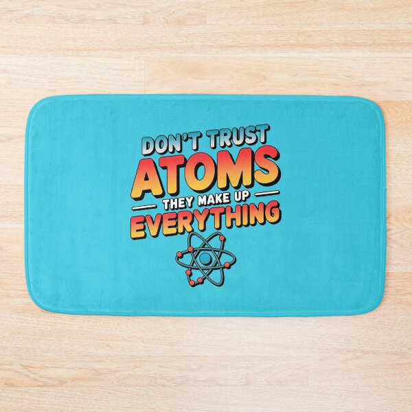 Item preview, Don't Trust Atoms They Make Up Everything Funny designed and sold by bukajart.