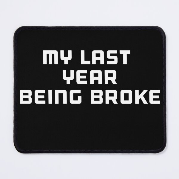 Item preview, My Last Year Being Broke designed and sold by TheGoodTheVibe.