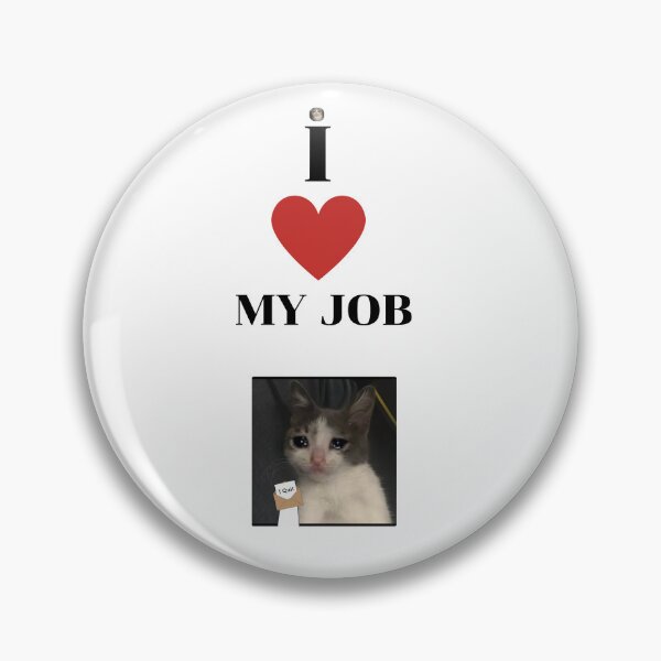 Item preview, I Love My Job" Crying Cat designed and sold by Thanabordee.