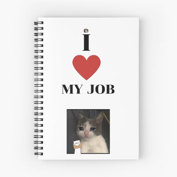 Item preview, I Love My Job" Crying Cat designed and sold by Thanabordee.