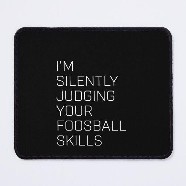 Item preview, I am silently judging your foosball skills Foosball Football Humor designed and sold by House Sparrow.