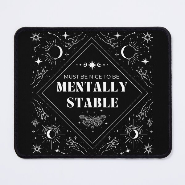 Item preview, Must be Nice To Be Mentally Stable Celestial design designed and sold by ZuzDoesDesigns.