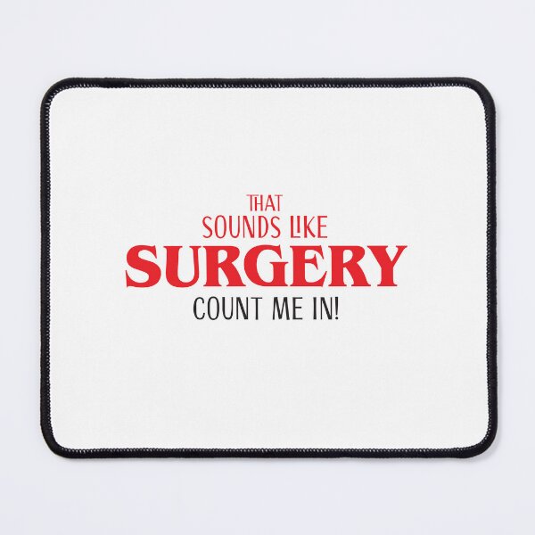 Item preview, That sounds like SURGERY - count me in! designed and sold by jazzydevil.