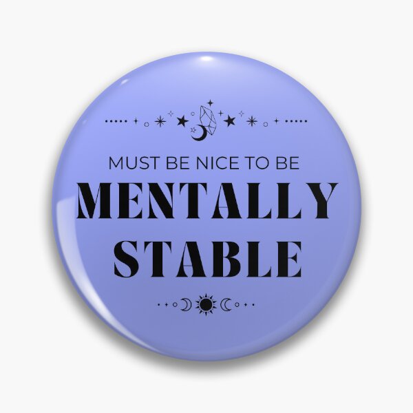Item preview, Must be Nice to be Mentally Stable Simple Black designed and sold by ZuzDoesDesigns.