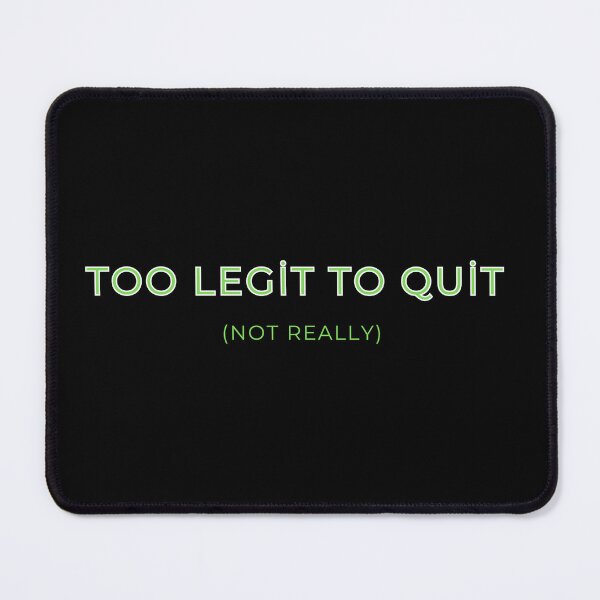 Item preview, Too Legit to Quit - Funny Work Humor Office Sarcastic designed and sold by TousheArt.