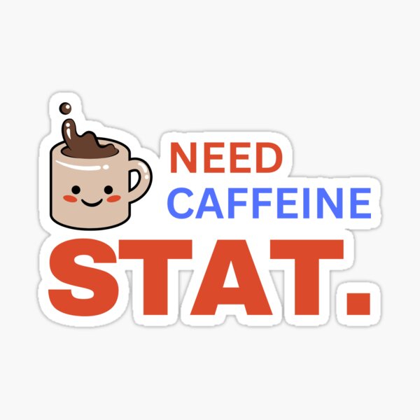 Item preview, Need Caffeine STAT designed and sold by ikimmybee.
