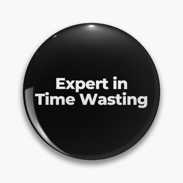 Item preview, Expert in Time Wasting designed and sold by MuzamilAhmed.