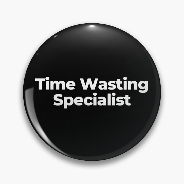Item preview, Time Wasting Specialist designed and sold by MuzamilAhmed.
