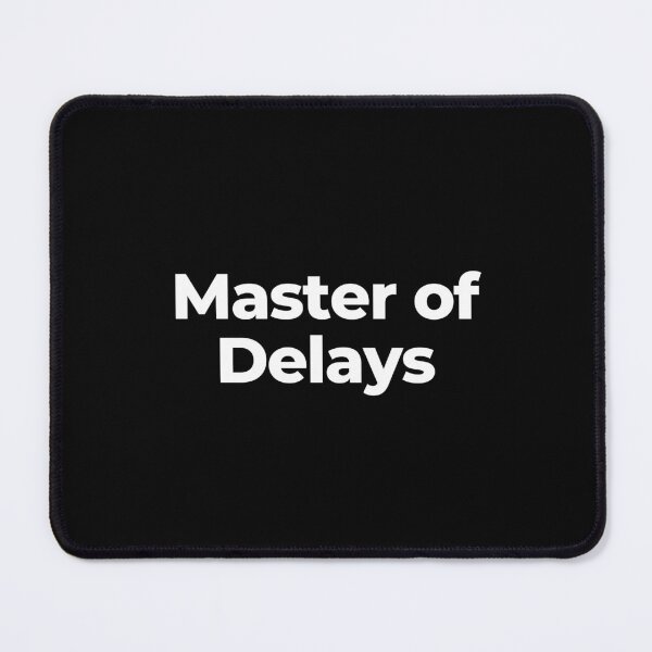 Item preview, Master of Delays designed and sold by MuzamilAhmed.
