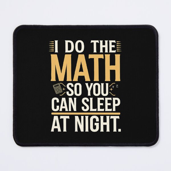 Item preview, I Do The Math, So You Can Sleep At Night. Actuary Humor designed and sold by DomTeesHaven.