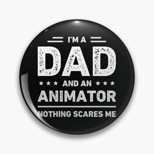 Item preview, I'm A Dad And An Animator Nothing Scares Me designed and sold by RareBunny.