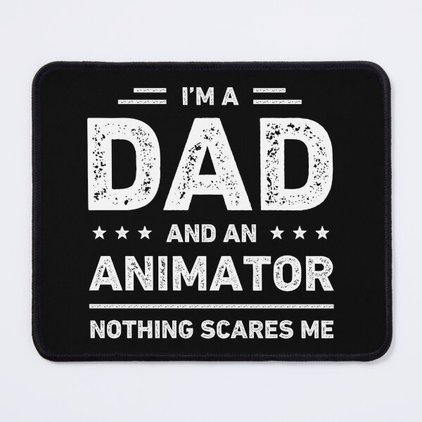 Item preview, I'm A Dad And An Animator Nothing Scares Me designed and sold by RareBunny.