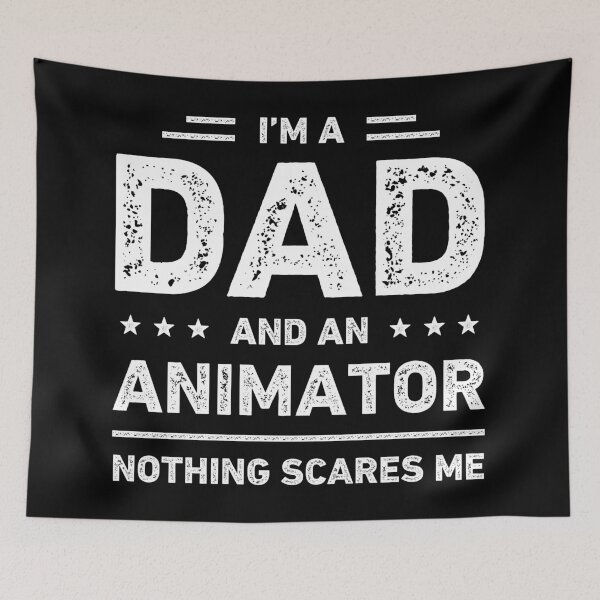 Item preview, I'm A Dad And An Animator Nothing Scares Me designed and sold by RareBunny.