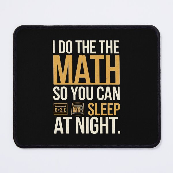 Item preview, I Do The Math, So You Can Sleep At Night. Actuary Humor designed and sold by DomTeesHaven.