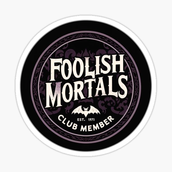 Artikel-Vorschau von Vintage Foolish Mortals Club Mitglied, designt und verkauft von SuperCaliFabulous™.