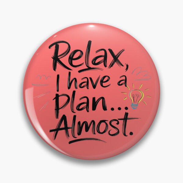 Item preview, Relax I Have A Plan Almost designed and sold by Charlie-Kier.