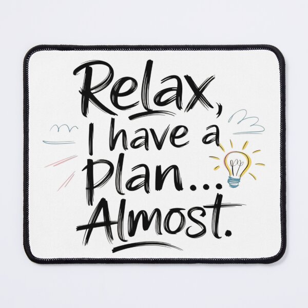 Item preview, Relax I Have A Plan Almost designed and sold by Charlie-Kier.