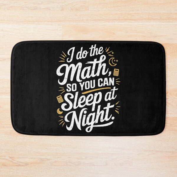 Item preview, I Do The Math, So You Can Sleep At Night. Actuary Humor designed and sold by DomTeesHaven.